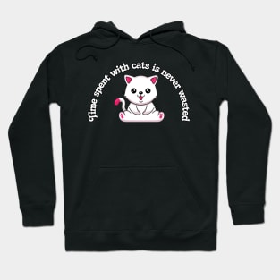 Cat - Time spent with cats is never wasted Hoodie